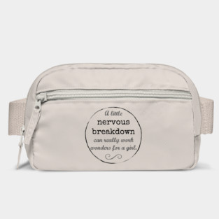 A little nervous breakdown can really work wonders for a girl. Bag