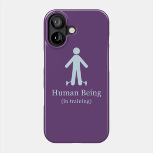 Human Being in Training (dark) Phone Case