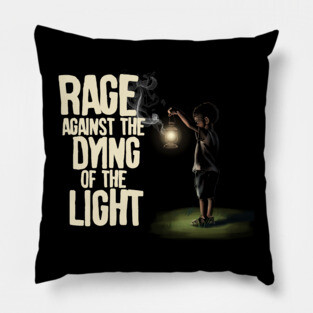 Rage Against The Dying Light Pillow