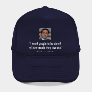 "I want people to be afraid of how much they love me" - Michael Scott Hat
