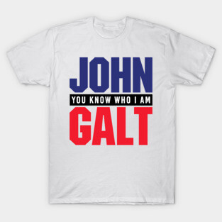 JOHN GALT - YOU KNOW WHO I AM T-Shirt