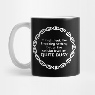 I Am Quite Busy Science Jokes Biology Gifts T shirt Mug