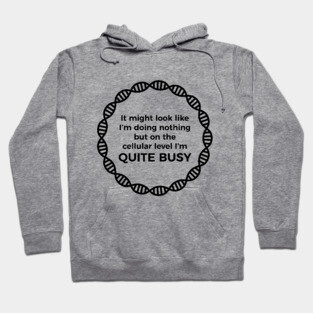 I Am Quite Busy Science Jokes Biology Gifts T shirt Hoodie