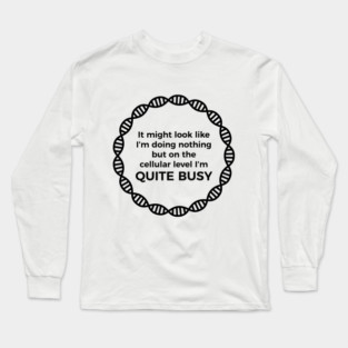 I Am Quite Busy Science Jokes Biology Gifts T shirt Long Sleeve T-Shirt