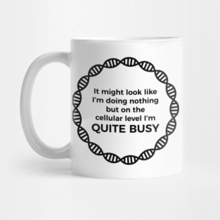 I Am Quite Busy Science Jokes Biology Gifts T shirt Mug