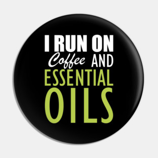 Essential Oils - I run on coffee and essential oils Pin