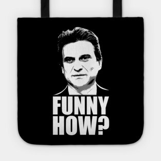 Funny How? Goodfellas Joe Pesci Tote
