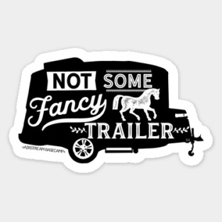 Not Some Fancy Horse Trailer Sticker