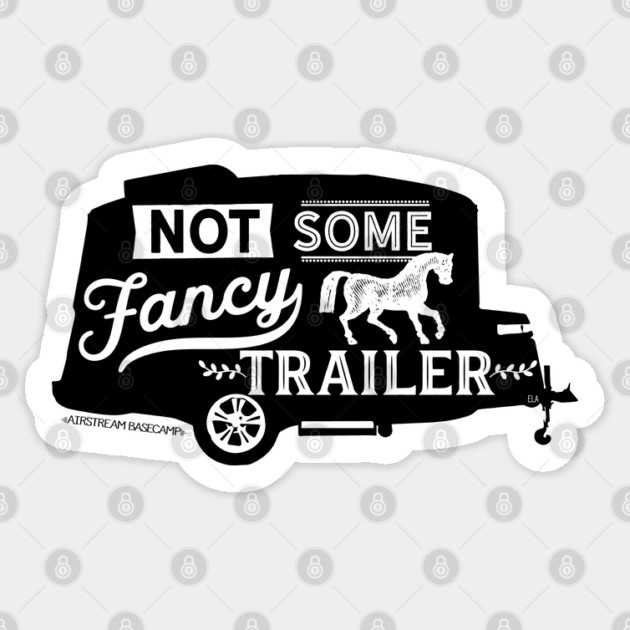 Not Some Fancy Horse Trailer Sticker by Camp Happy Hour