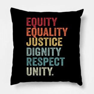 Equity, Equality, Justice, Dignity, Respect, Unity, Equal Rights, Equality, Justice, Dignity, Respect, Unity, Equal Rights Pillow