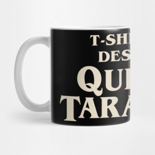 t-shirt and design by quentin tarantino Mug