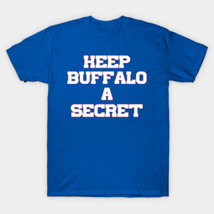 Keep Buffalo A Secret T-Shirt
