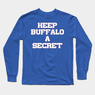 Keep Buffalo A Secret Long Sleeve T-Shirt