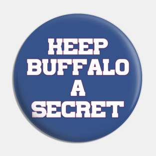 Keep Buffalo A Secret Pin