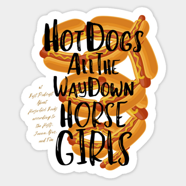 Hot Dogs All the Way Down Sticker by Horse Girls