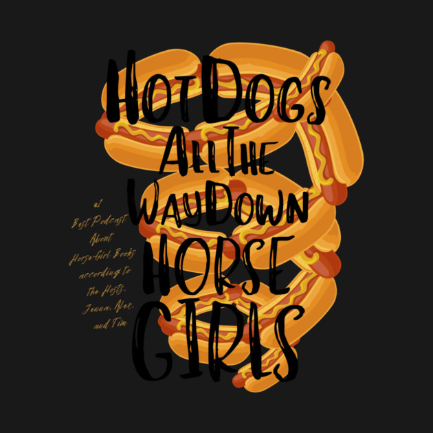 Hot Dogs All the Way Down by Horse Girls