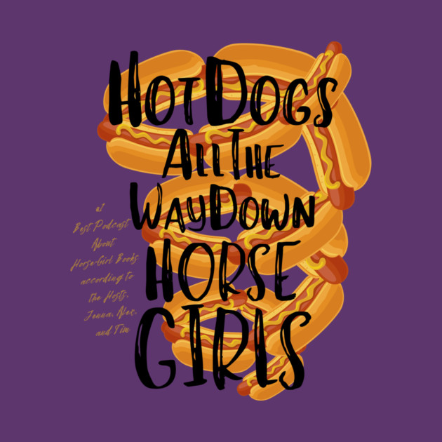 Hot Dogs All the Way Down by Horse Girls