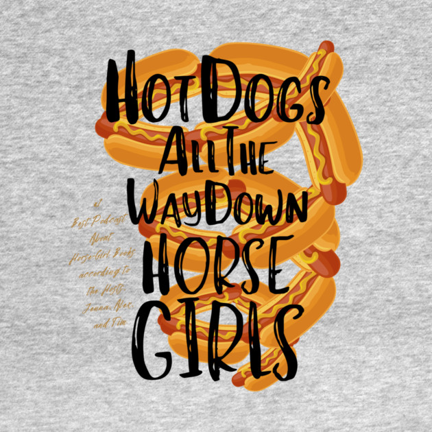 Hot Dogs All the Way Down by Horse Girls