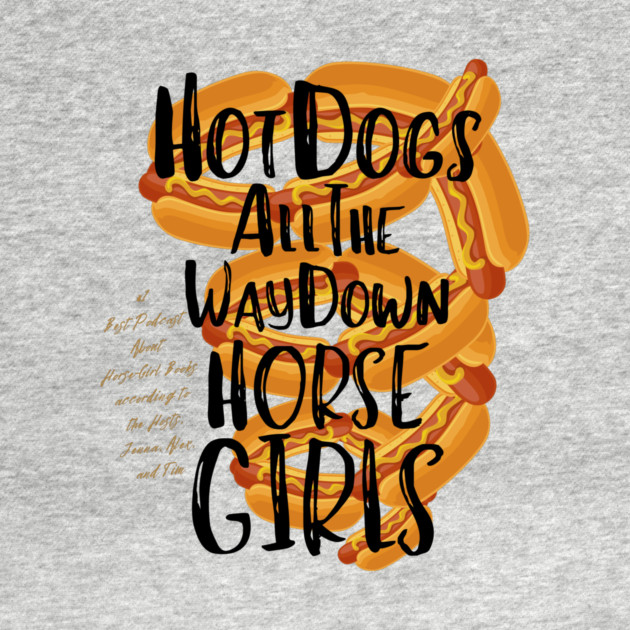 Hot Dogs All the Way Down by Horse Girls