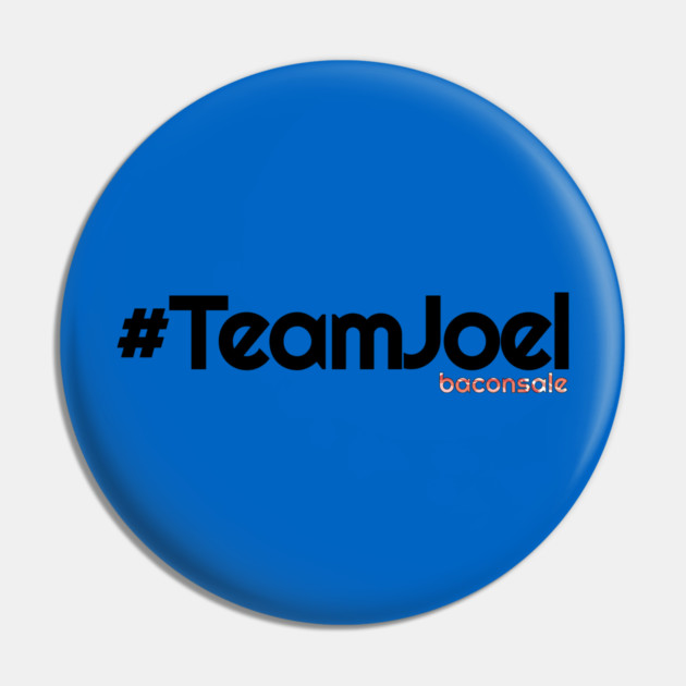Team Joel + Baconsale Pin by baconsale