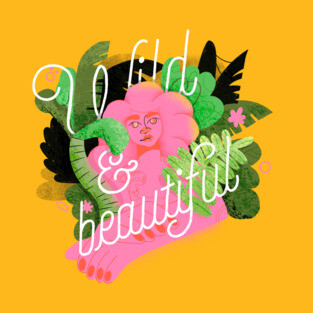 Wild and Beautiful T-Shirt