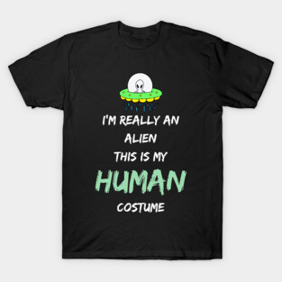 Alien Costume This Is My Human Costume I'm Really An Alien T-Shirt