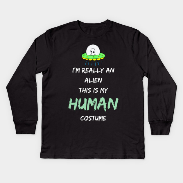 Alien Costume This Is My Human Costume I'm Really An Alien Kids Long Sleeve T-Shirt by Pixel Threads 