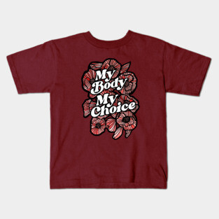 My Body My Choice Kids T-Shirt
