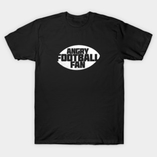 Angry Football Fan T-Shirt