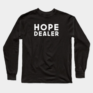 Hope Dealer Long Sleeve T-Shirt