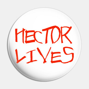 Hector Lives! Pin