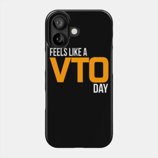 Feels Like A VTO Day Phone Case