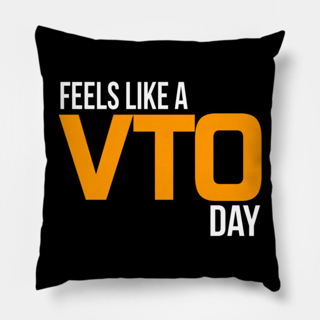 Feels Like A VTO Day Pillow by belownormal