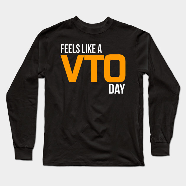 Feels Like A VTO Day Long Sleeve T-Shirt by belownormal