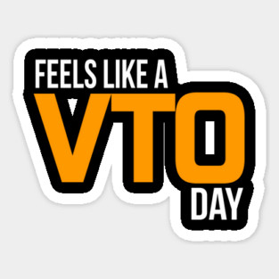 Feels Like A VTO Day Sticker