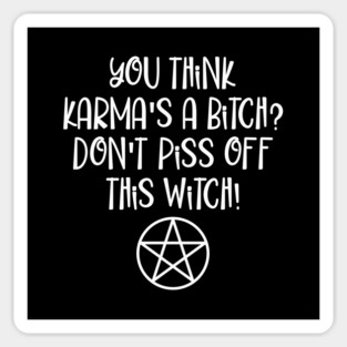 You think Karma is a Bitch Wiccan Halloween Cheeky Witch® Sticker