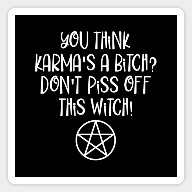 You think Karma is a Bitch Wiccan Halloween Cheeky Witch® Sticker by Cheeky Witch