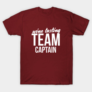 Wine Tasting Team Captain Sarcastic funny wine t shirt T-Shirt