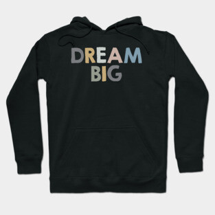 Dream big Hoodie