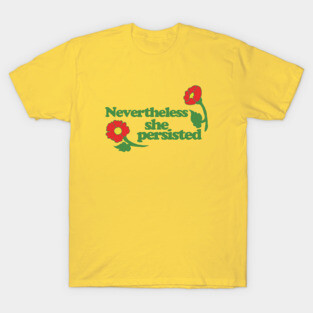 Nevertheless she persisted T-Shirt