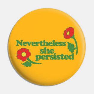 Nevertheless she persisted Pin