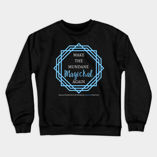 Make the Mundane Magickal Again - Dark Crewneck Sweatshirt