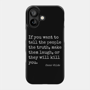Make Them Laugh Or They Will Kill You • Oscar Wilde Quote Phone Case