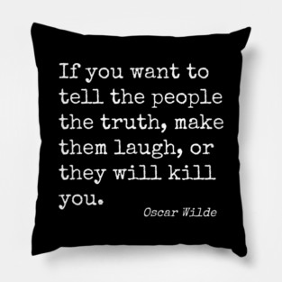 Make Them Laugh Or They Will Kill You • Oscar Wilde Quote Pillow