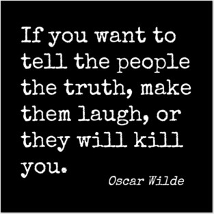 Make Them Laugh Or They Will Kill You • Oscar Wilde Quote Posters and Art