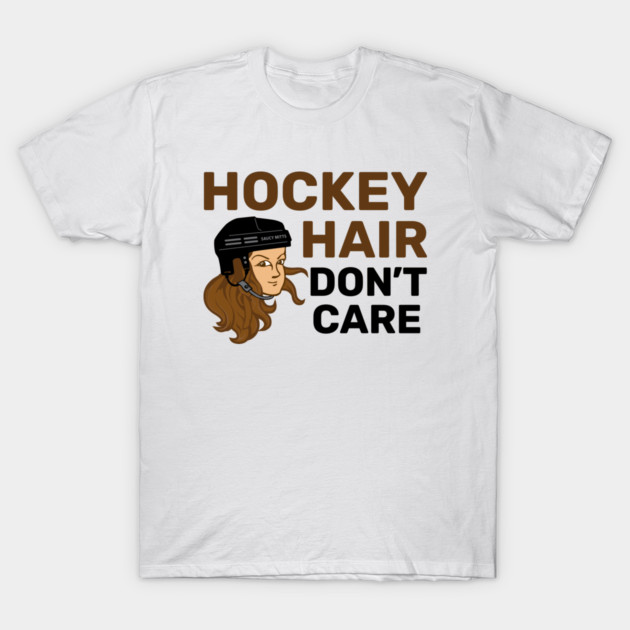Hockey Hair Don't Care Brunette T-Shirt by SaucyMittsHockey
