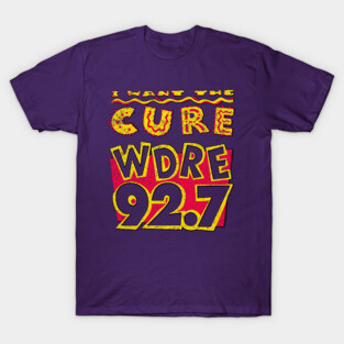 92.7 FM WDRE - I WANT THE CURE T-Shirt