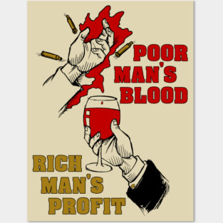 Poor Man's Blood, Rich Man's Profit - Anti War, No War But Class War, Leftist, Socialist Posters and Art
