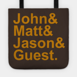 John&Matt&Jason&Guest. Tote