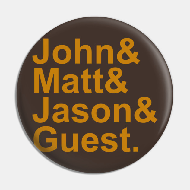 John&Matt&Jason&Guest. Pin by Art Comedy Pop-Culture Network!